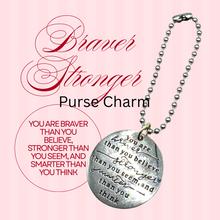 Load image into Gallery viewer, BRAVER STRONGER Purse Charm &amp; Chain
